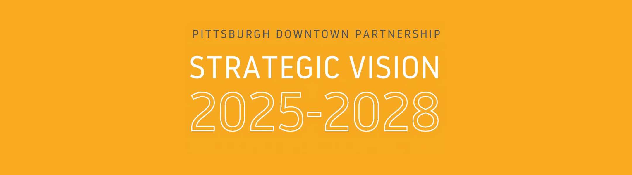 Pittsburgh Downtown Partnership Strategic Vision 2025-2028